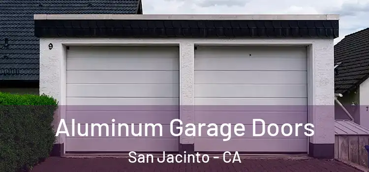  Aluminum Garage Doors San Jacinto - CA