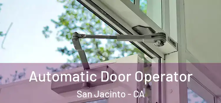 Automatic Door Operator San Jacinto - CA