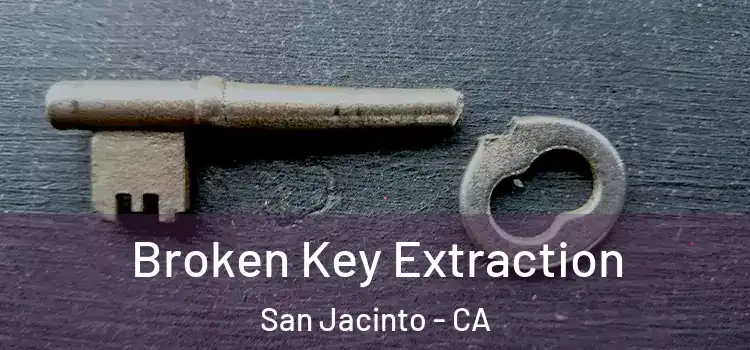  Broken Key Extraction San Jacinto - CA