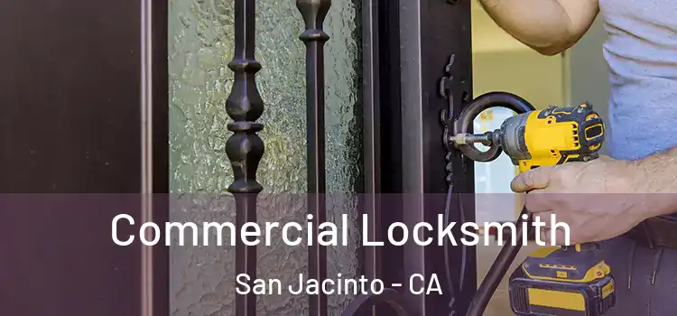  Commercial Locksmith San Jacinto - CA