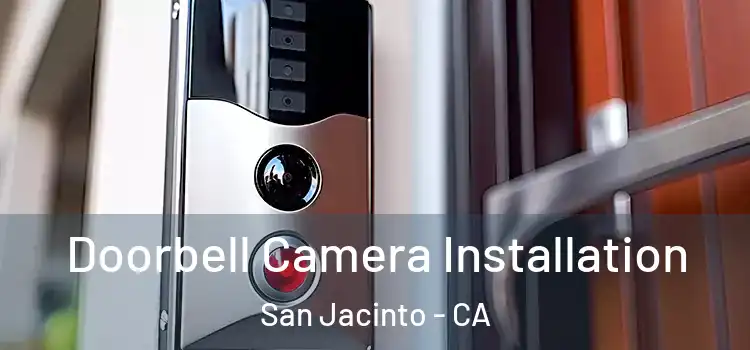  Doorbell Camera Installation San Jacinto - CA