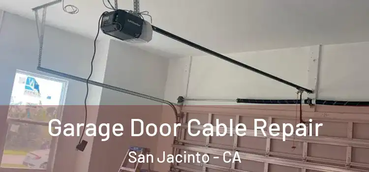  Garage Door Cable Repair San Jacinto - CA