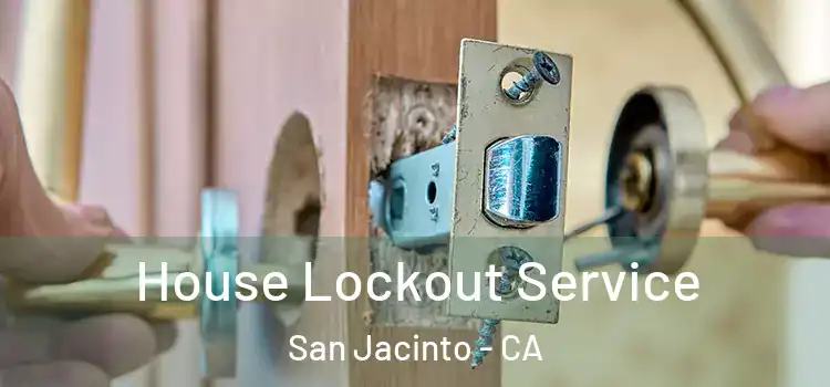 House Lockout Service San Jacinto - CA