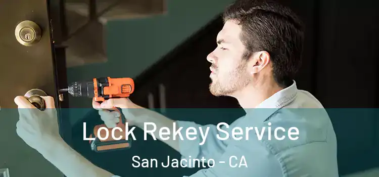  Lock Rekey Service San Jacinto - CA