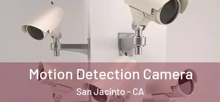  Motion Detection Camera San Jacinto - CA
