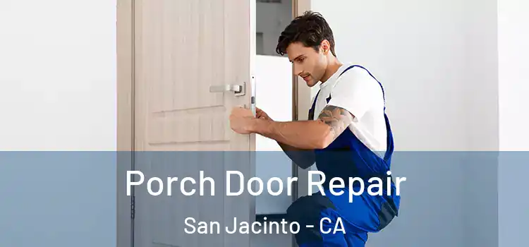 Porch Door Repair San Jacinto - CA
